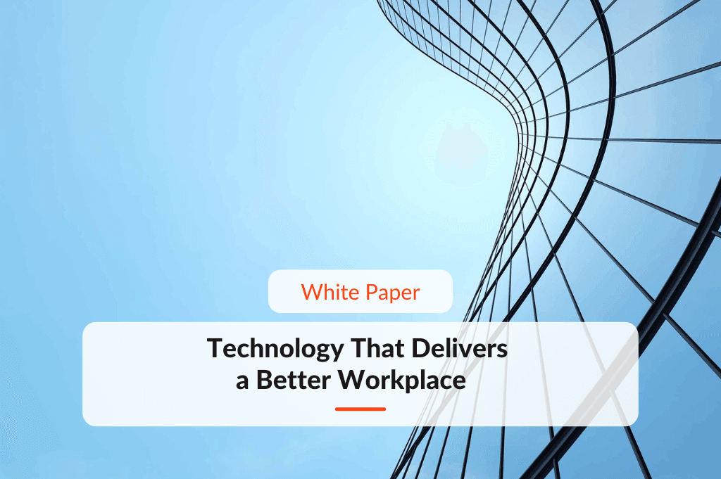 White paper about Technology That Delivers a Better Workplace