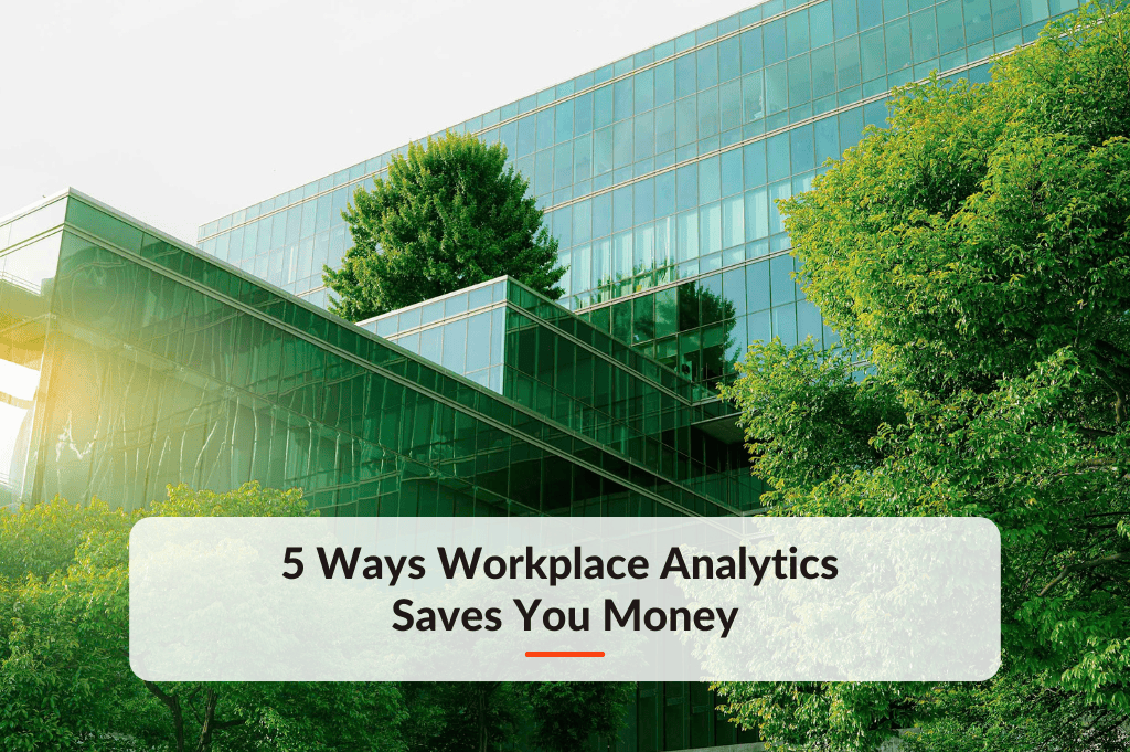 5 Ways Workplace Analytics Save You Money