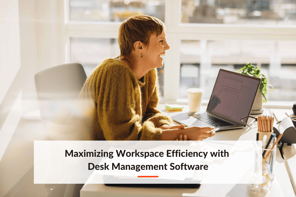 Blog post about Maximizing Workspace Efficiency with Desk Management Software