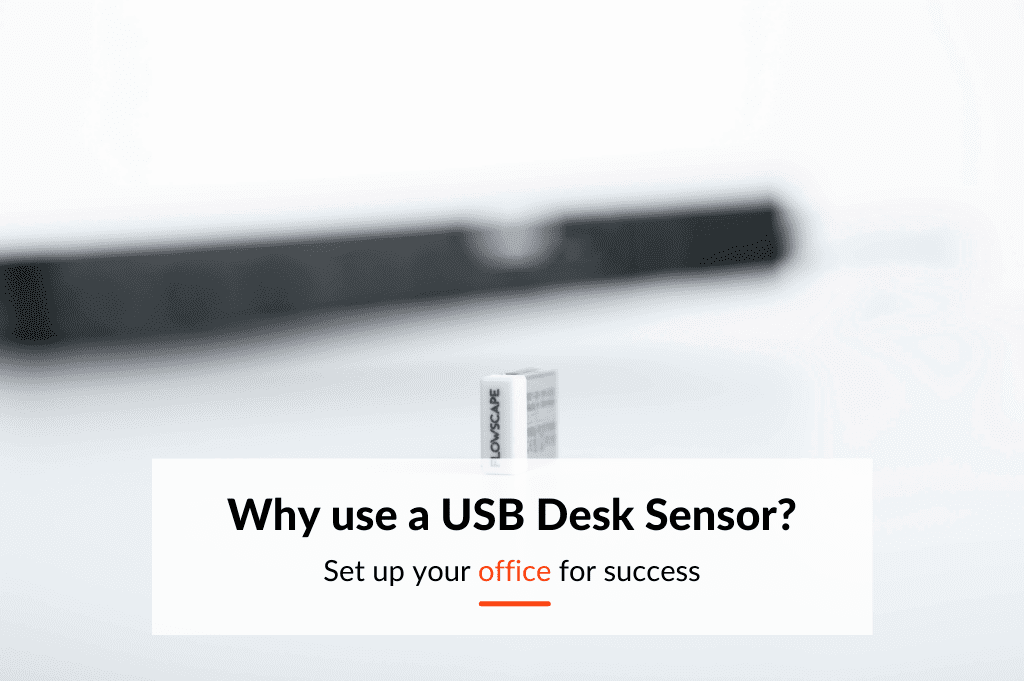 Implementing a Desk Booking solution successfully requires both technical tools and employee engagement. The USB Sensor makes sure both work together. 