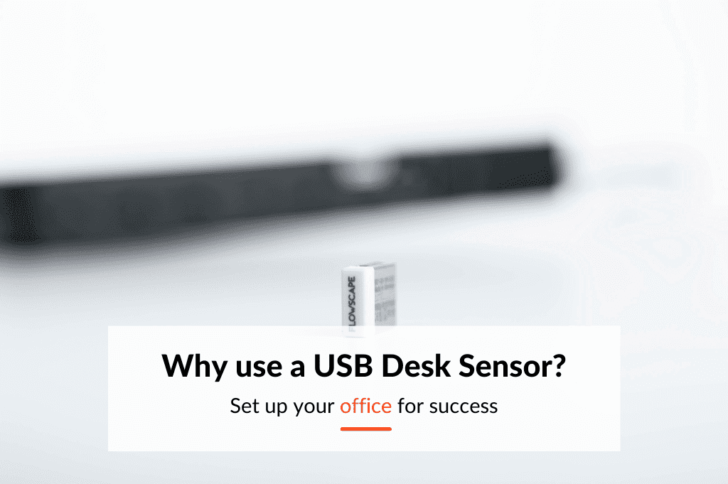 Implementing a Desk Booking solution successfully requires both technical tools and employee engagement. The USB Sensor makes sure both work together.