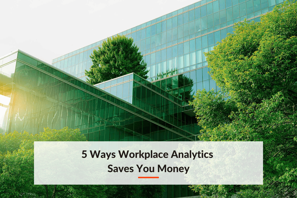 5 Ways Workplace Analytics Save You Money