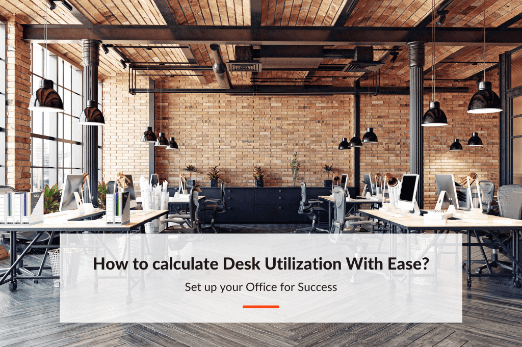Workspace Utilization How to Calculate Desk Utilization with Ease?